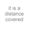 It is a distance covered...